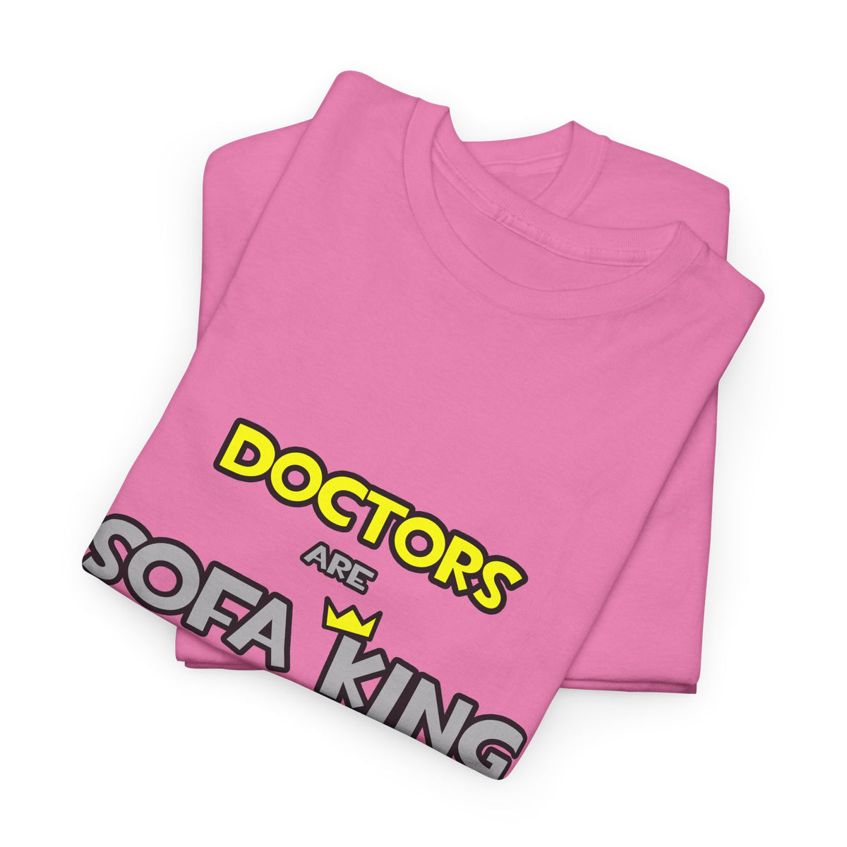 Doctors Are Sofa King Cool - Unisex Heavy Cotton Tee