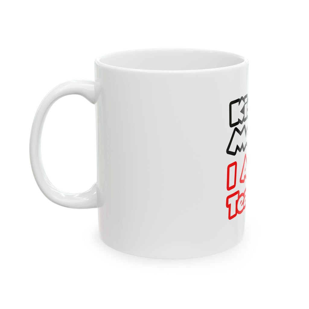 Kiss Me...I Am A Teacher - Ceramic Mug, (11oz, 15oz)