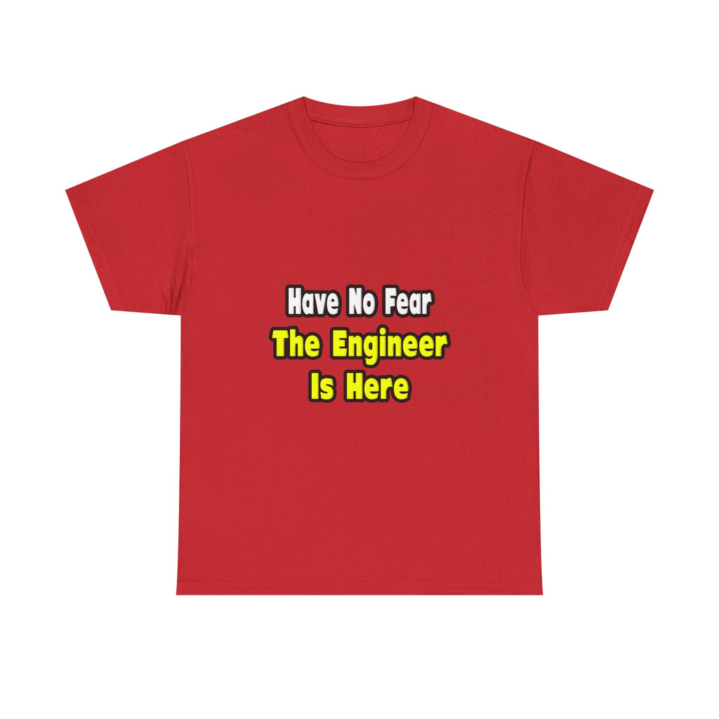 No Fear, The Engineer Is Here - Unisex Heavy Cotton Tee