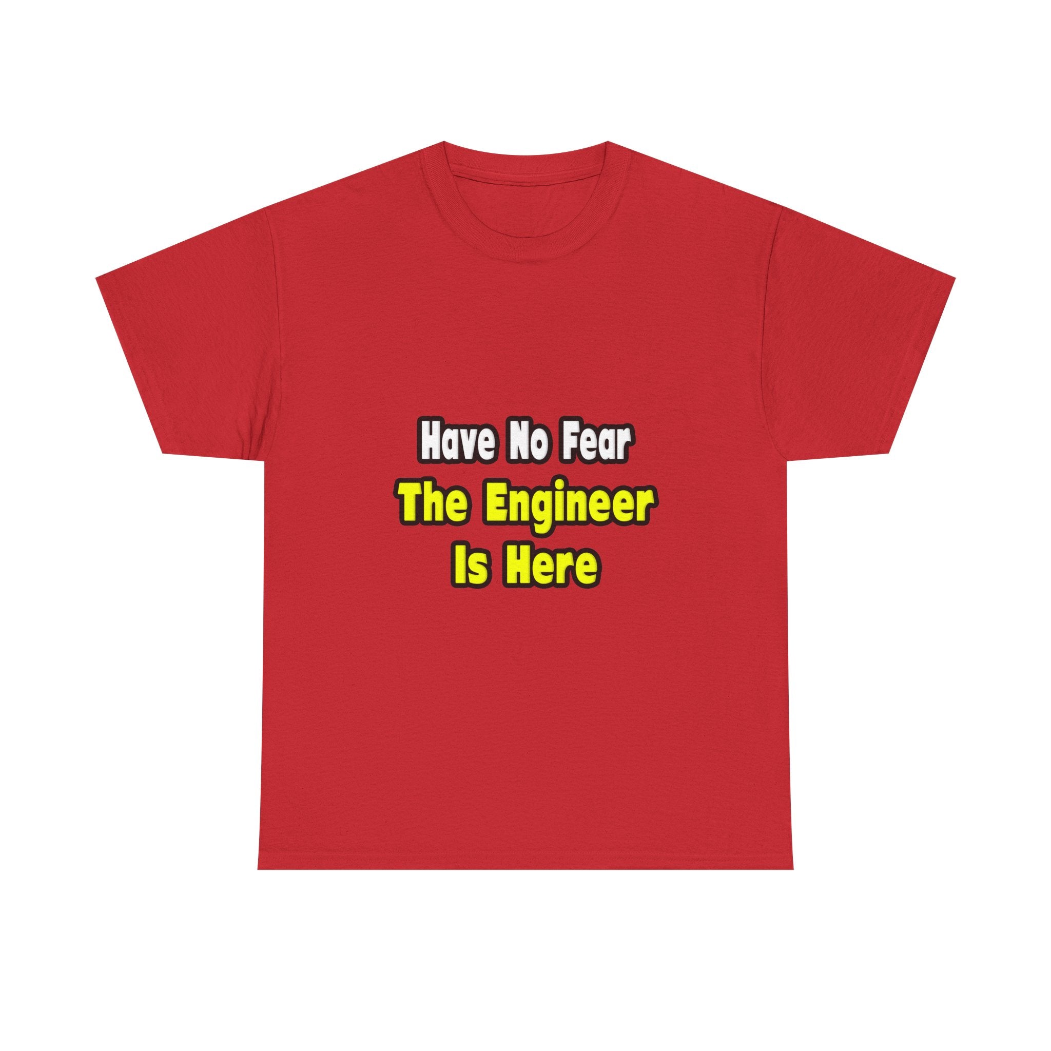 No Fear, The Engineer Is Here - Unisex Heavy Cotton Tee