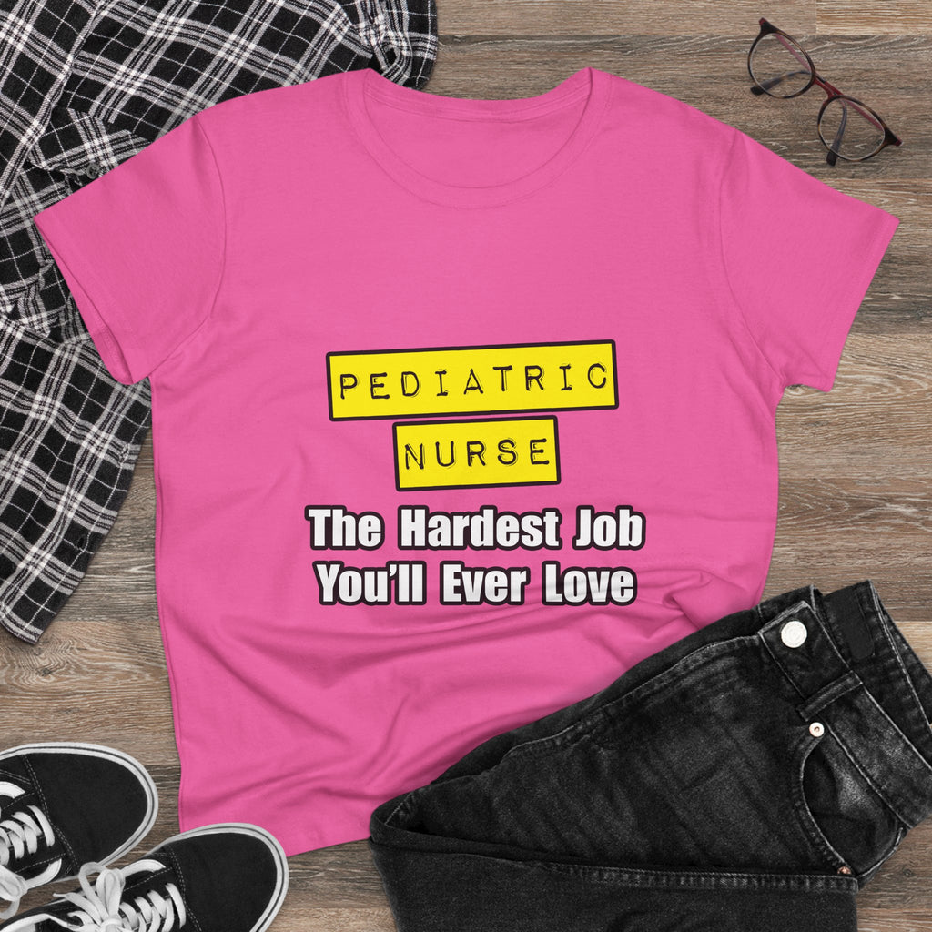 Pediatric Nurse...Hardest Job You'll Ever Love - Women's Midweight Cotton Tee