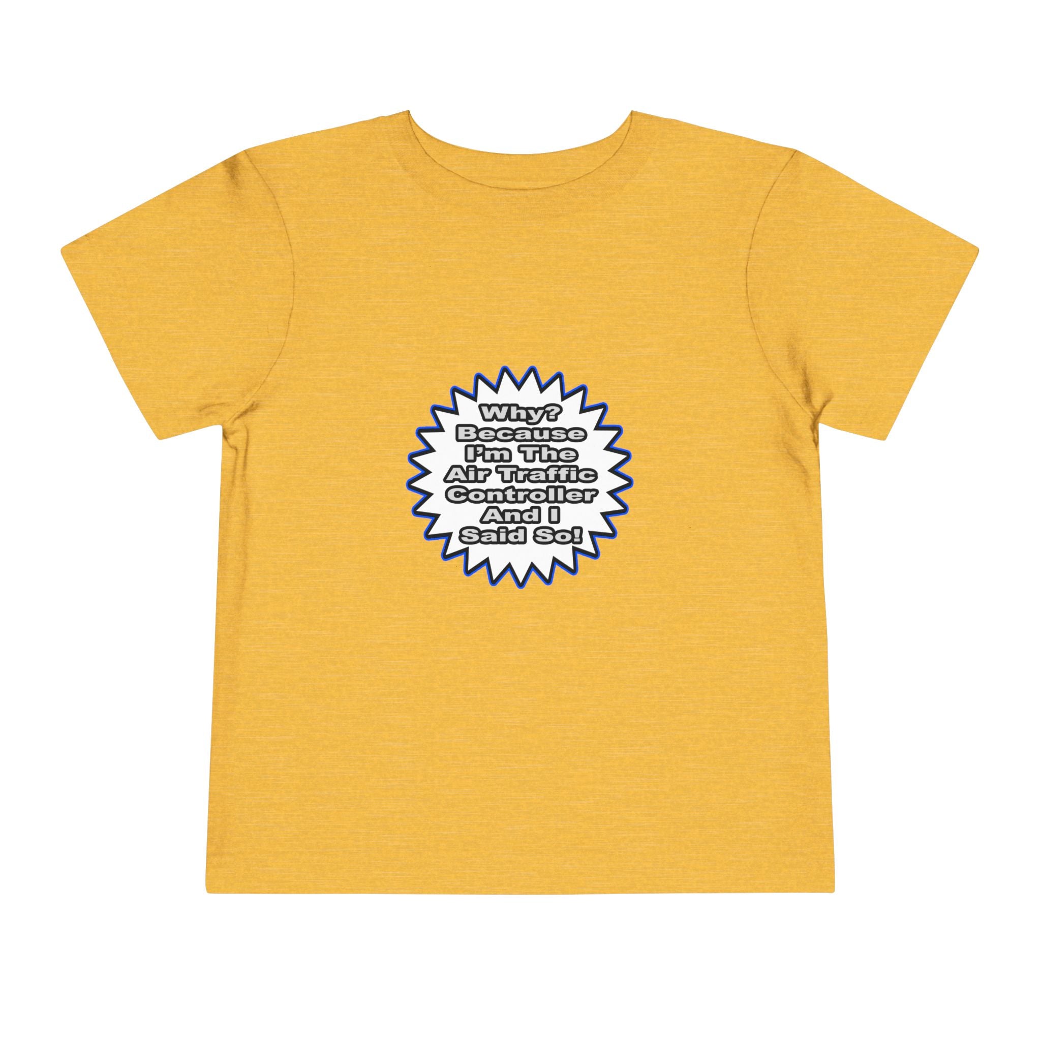 Air Traffic Controller...Because I Said So - Toddler Short Sleeve Tee