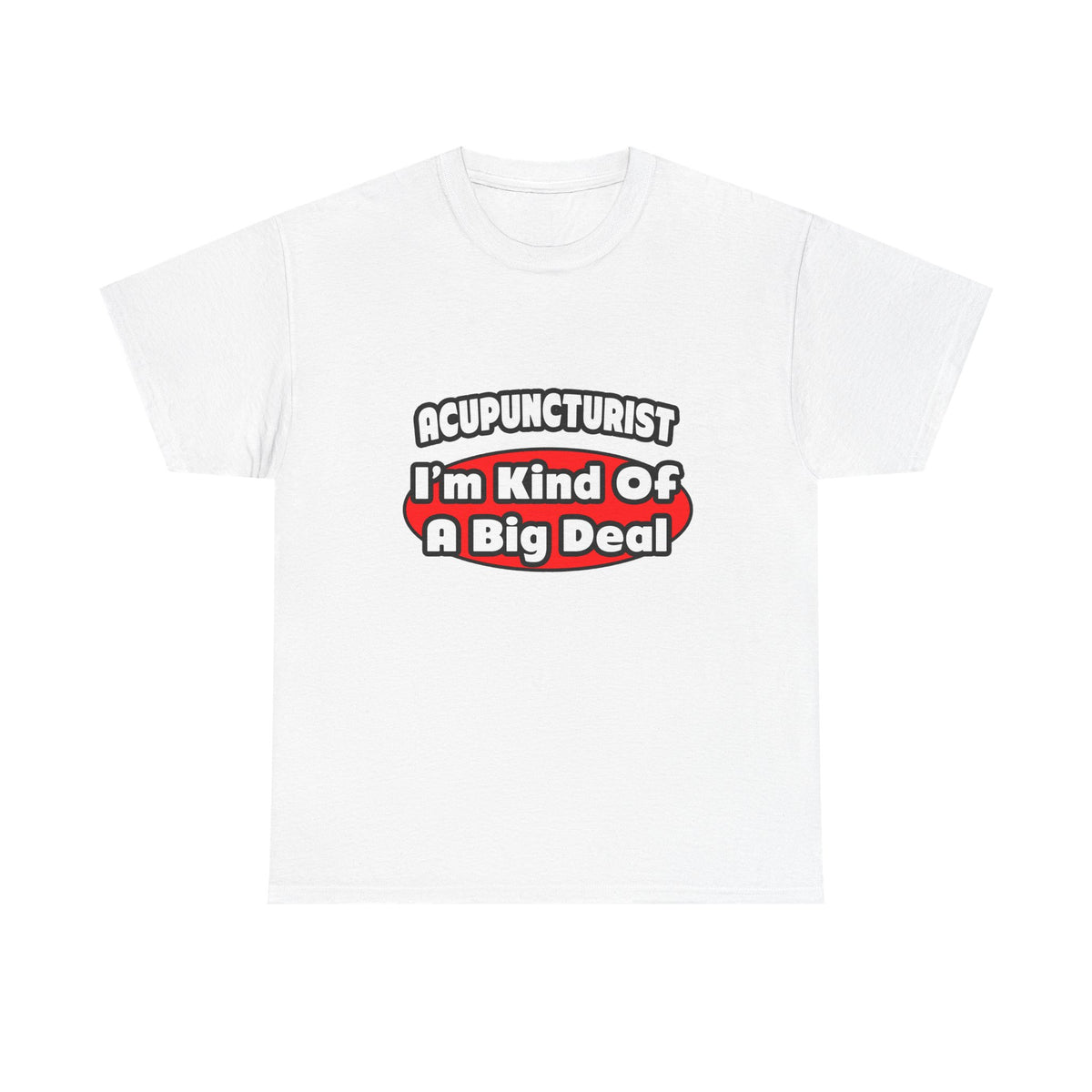 Acupuncturist ... Big Deal - Unisex Heavy Cotton Tee