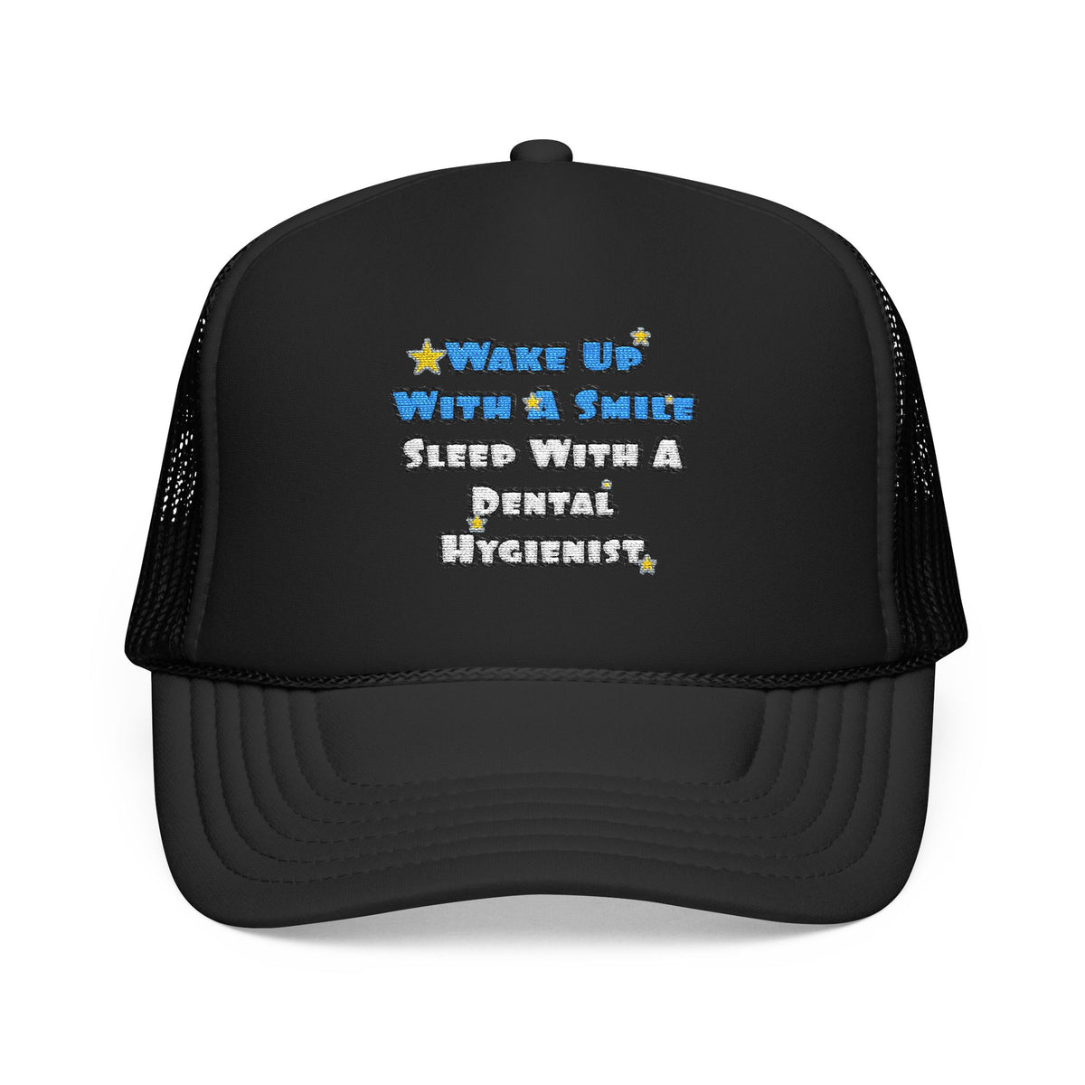 Wake Up With a Smile...Sleep With a Dental Hygienist - Foam Trucker Hat
