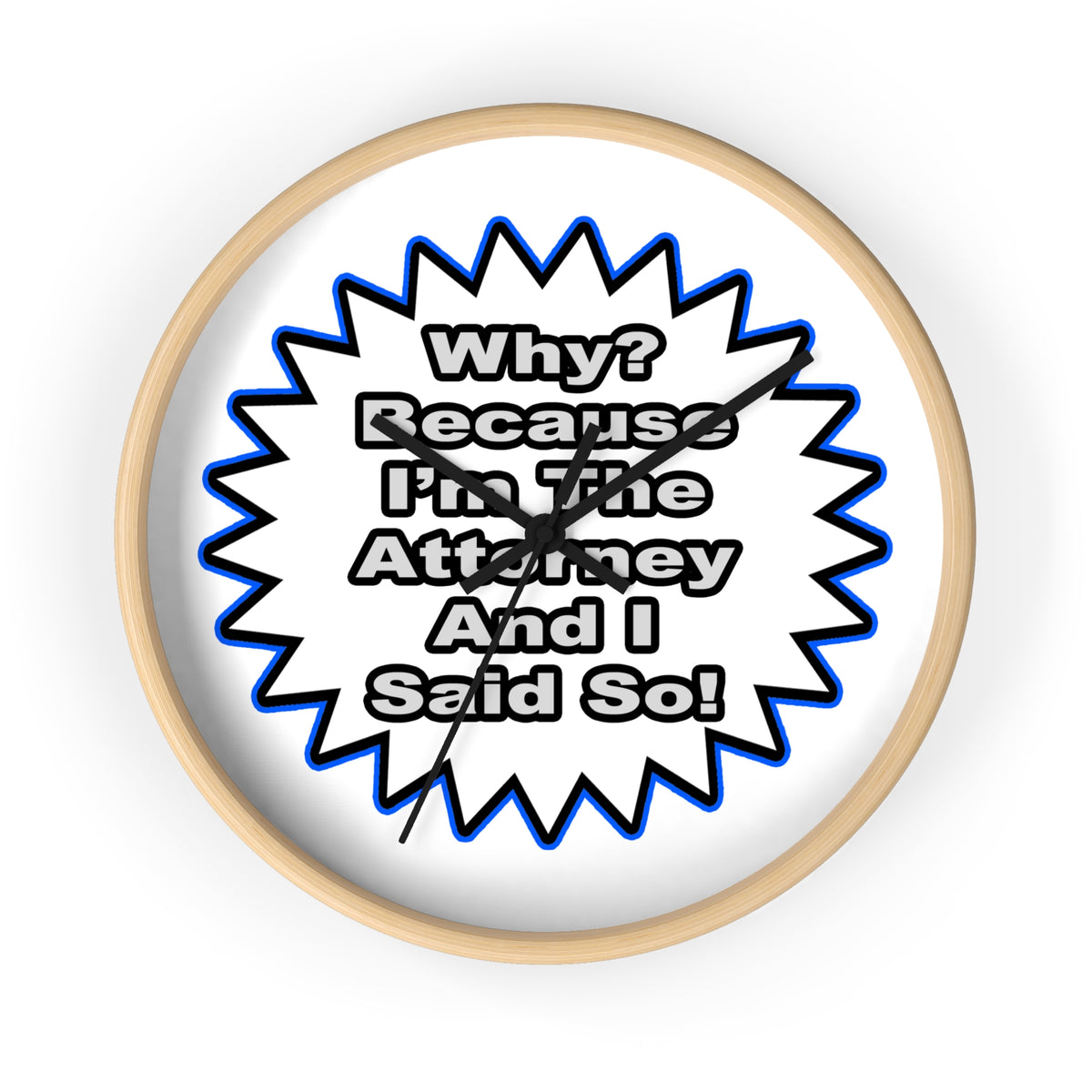 Attorney...Because I Said So - Wall Clock