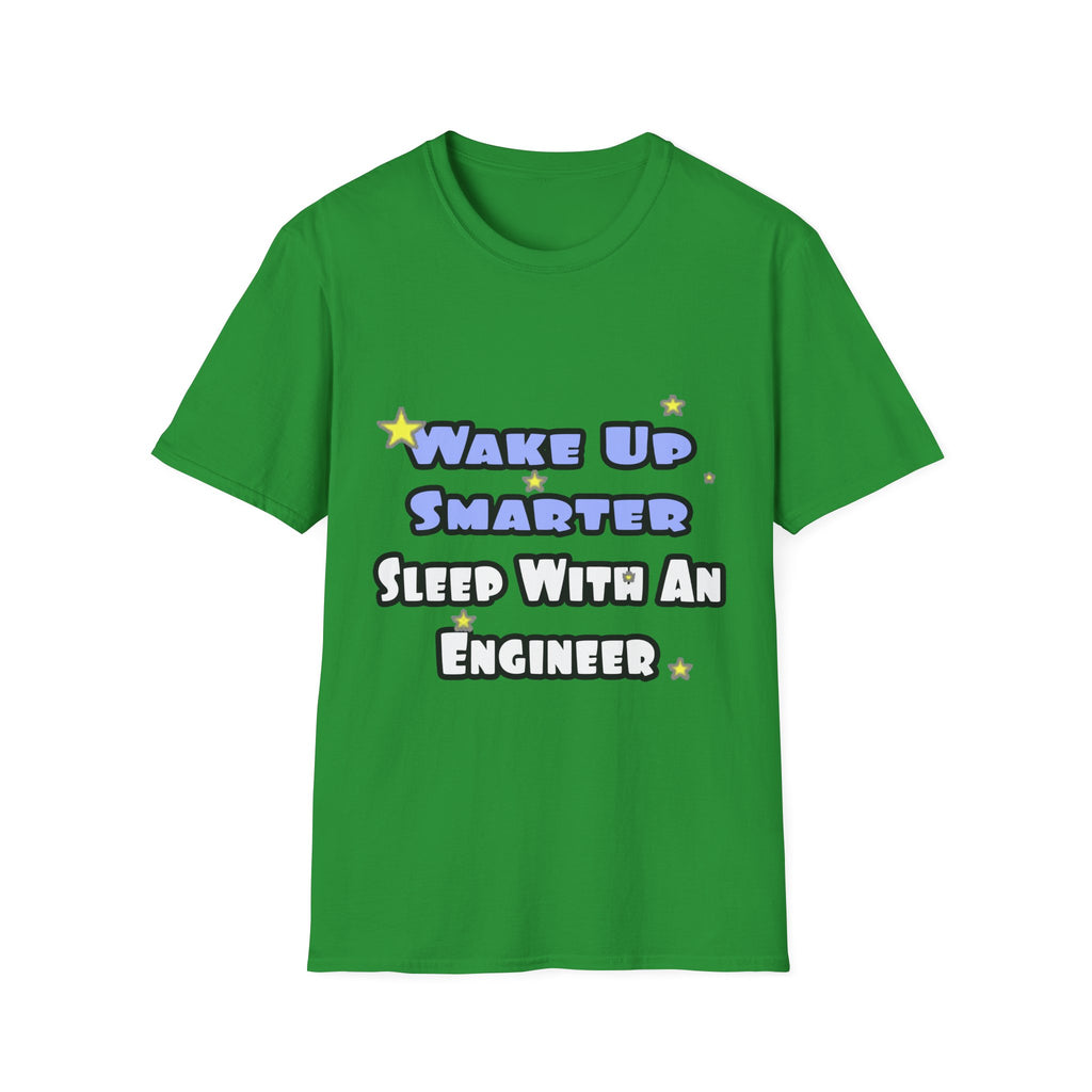 Wake Up Smarter...Sleep With an Engineer - Unisex Softstyle T-Shirt