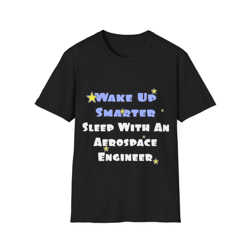 Smarter...Sleep With an Aerospace Engineer - Unisex Softstyle T-Shirt