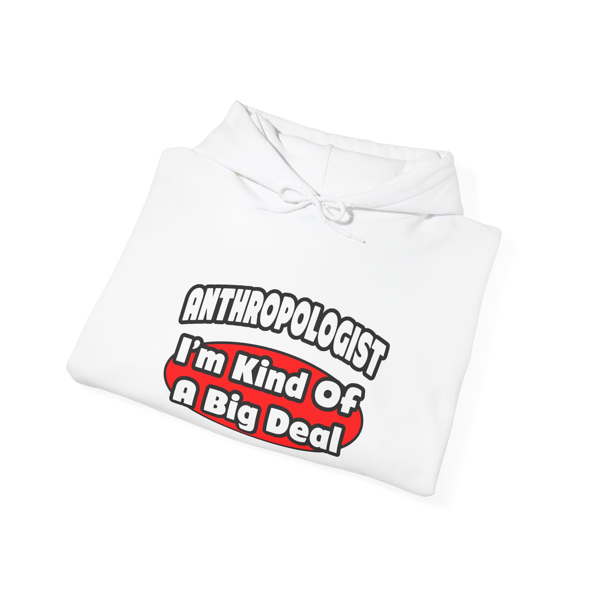 Anthropologist ... Big Deal - Unisex Heavy Blend™ Hooded Sweatshirt
