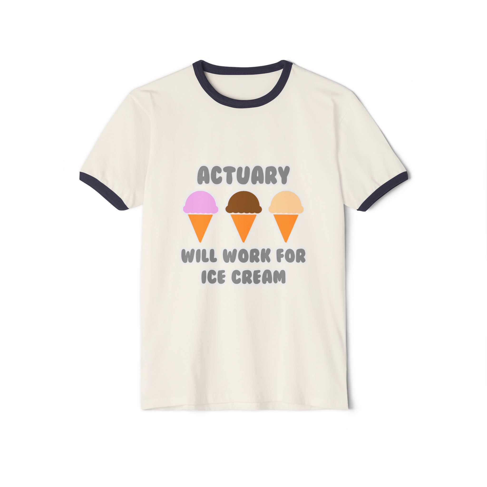 Actuary ... Will Work For Ice Cream - Unisex Cotton Ringer T-Shirt