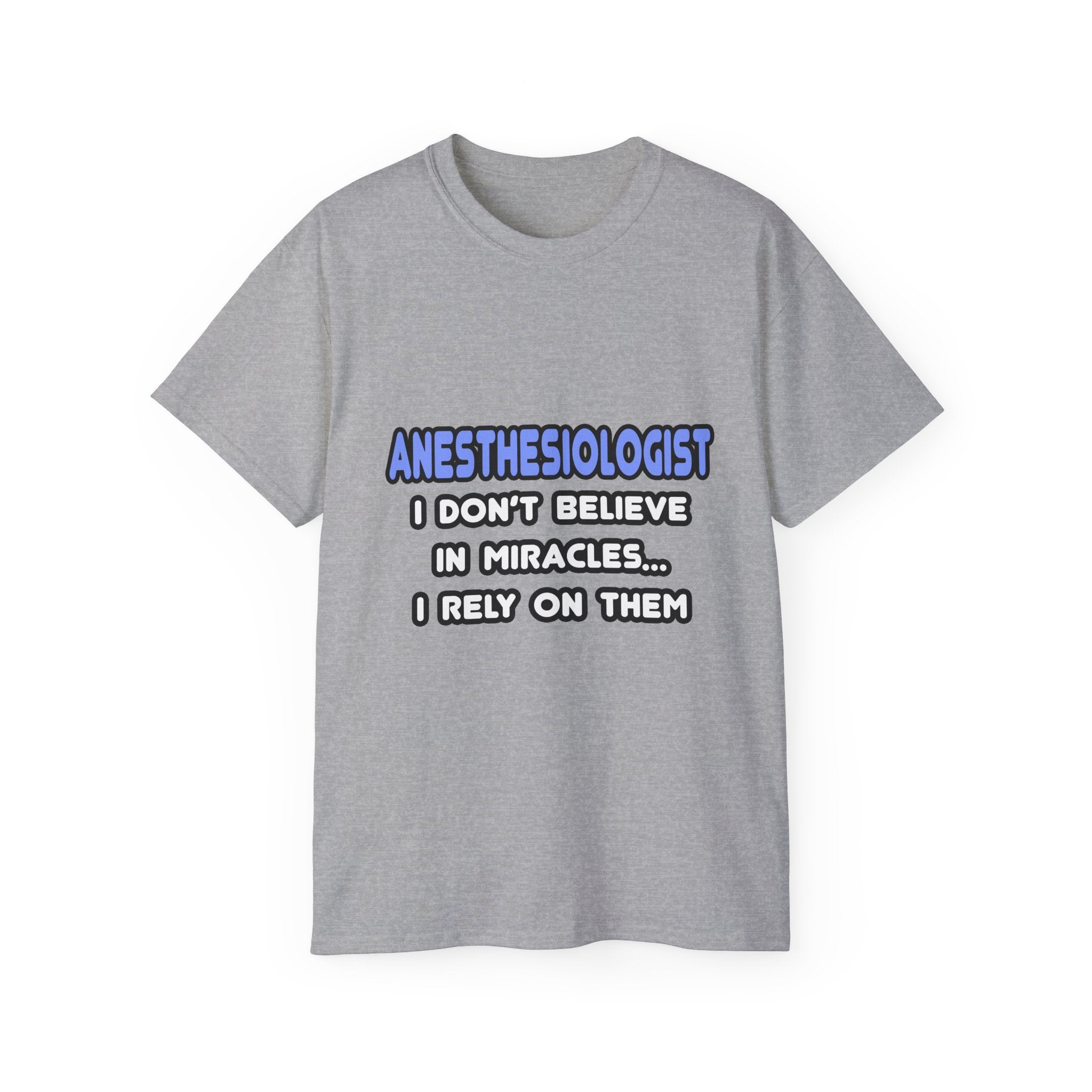 Miracles and Anesthesiologists - Unisex Ultra Cotton Tee