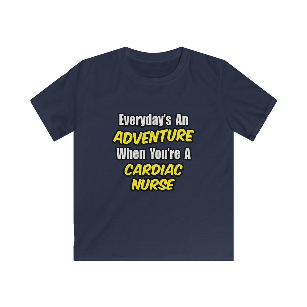 Everyday's An Adventure .. Cardiac Nurse - Kids Softstyle Tee