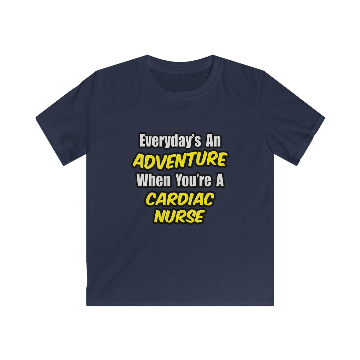 Everyday's An Adventure .. Cardiac Nurse - Kids Softstyle Tee