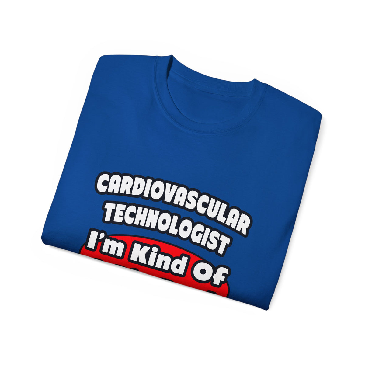 Cardiovascular Technologist .. Big Deal - Unisex Ultra Cotton Tee