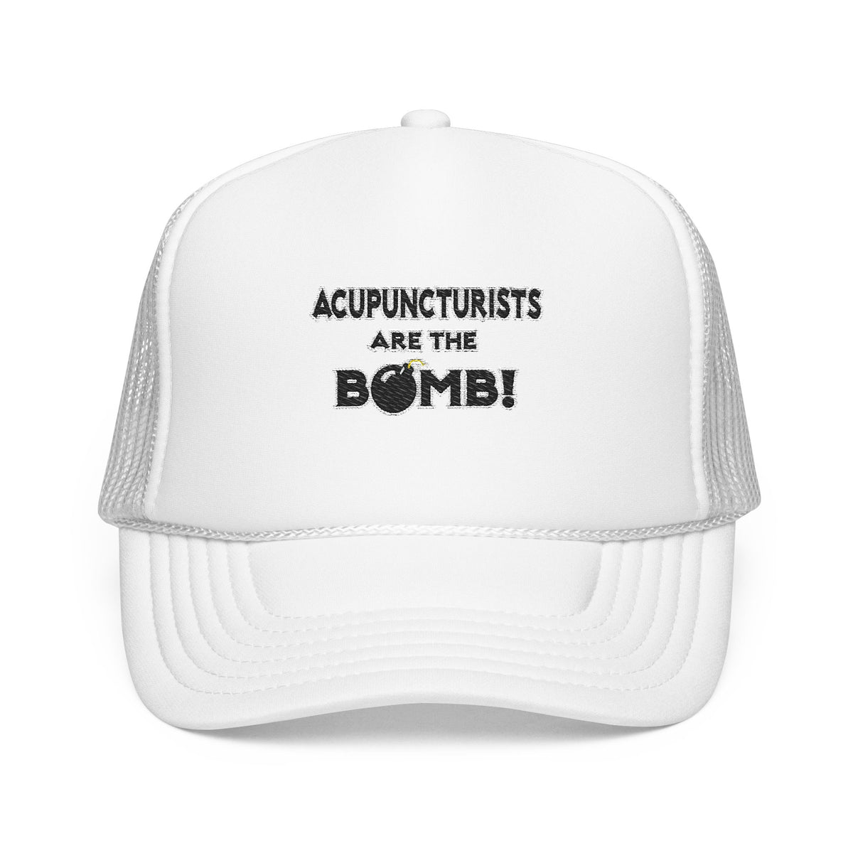 Acupuncturists Are The Bomb! - Foam Trucker Hat