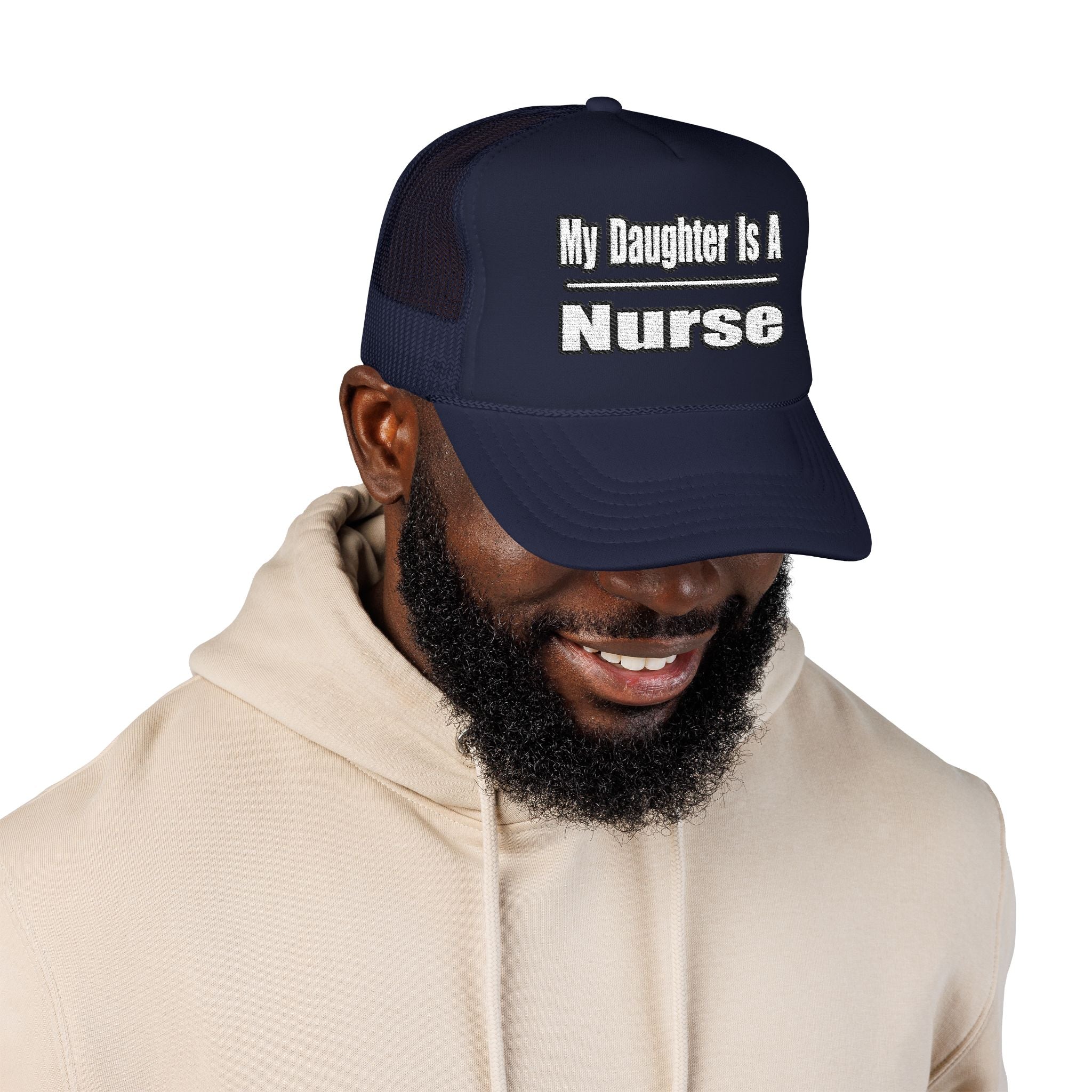 My Daughter Nurse - Foam Trucker Hat