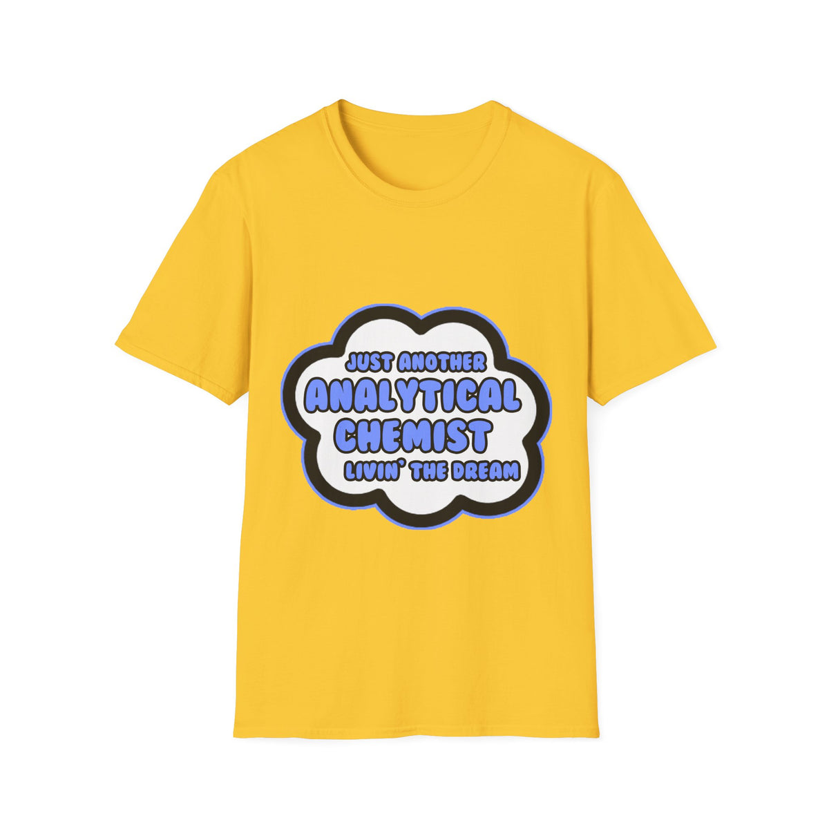 Analytical Chemist .. Livin' The Dream - Unisex Softstyle T-Shirt