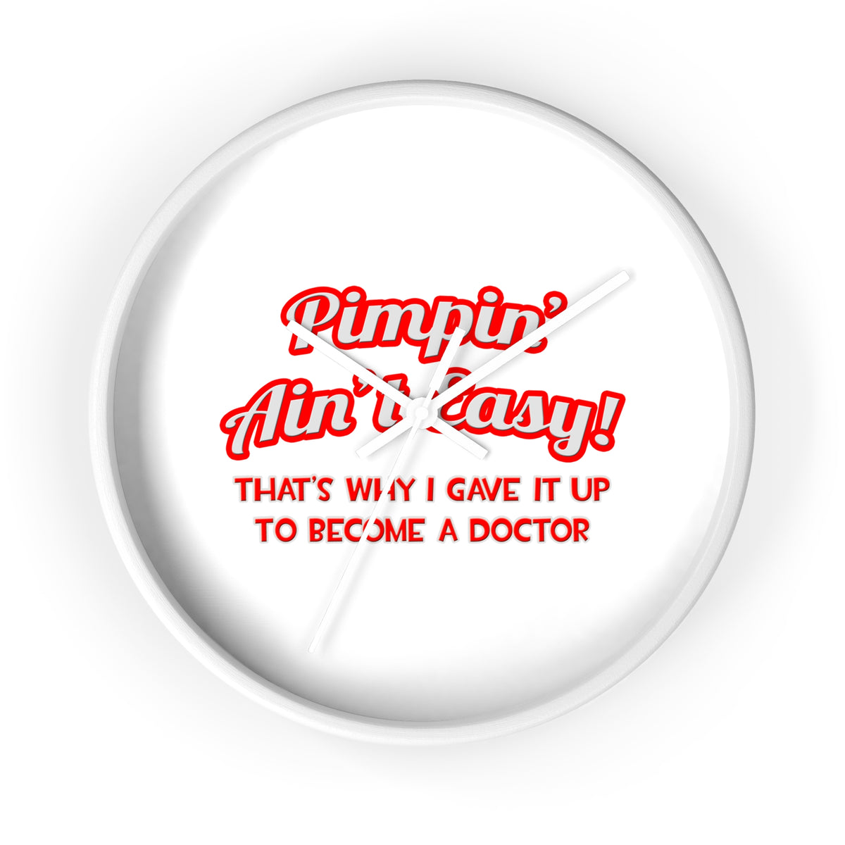 Pimpin' Ain't Easy .. Doctor - Wall Clock