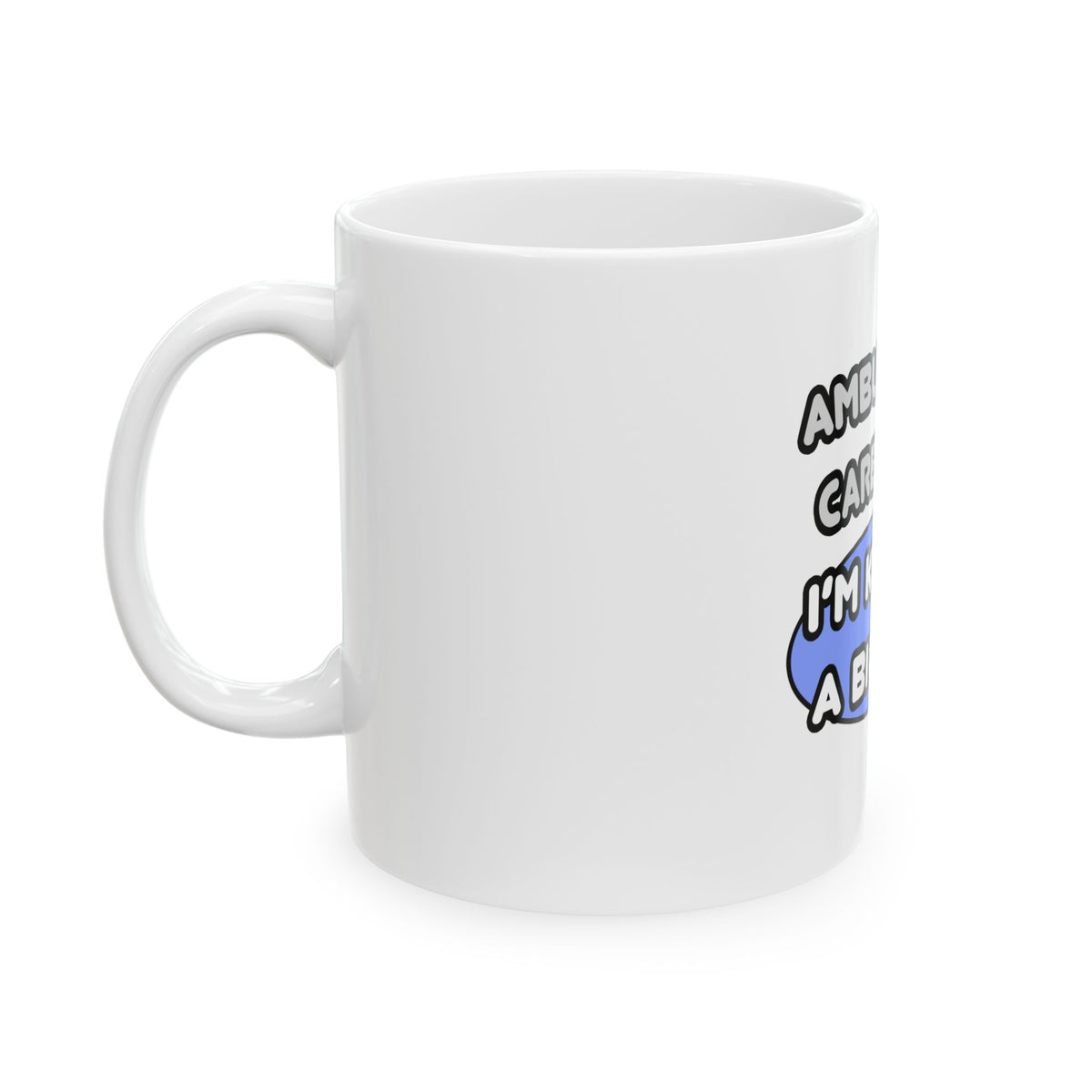 Ambulatory Care Nurse ... I'm Kind of a Big Deal - Ceramic Mug, (11oz, 15oz)