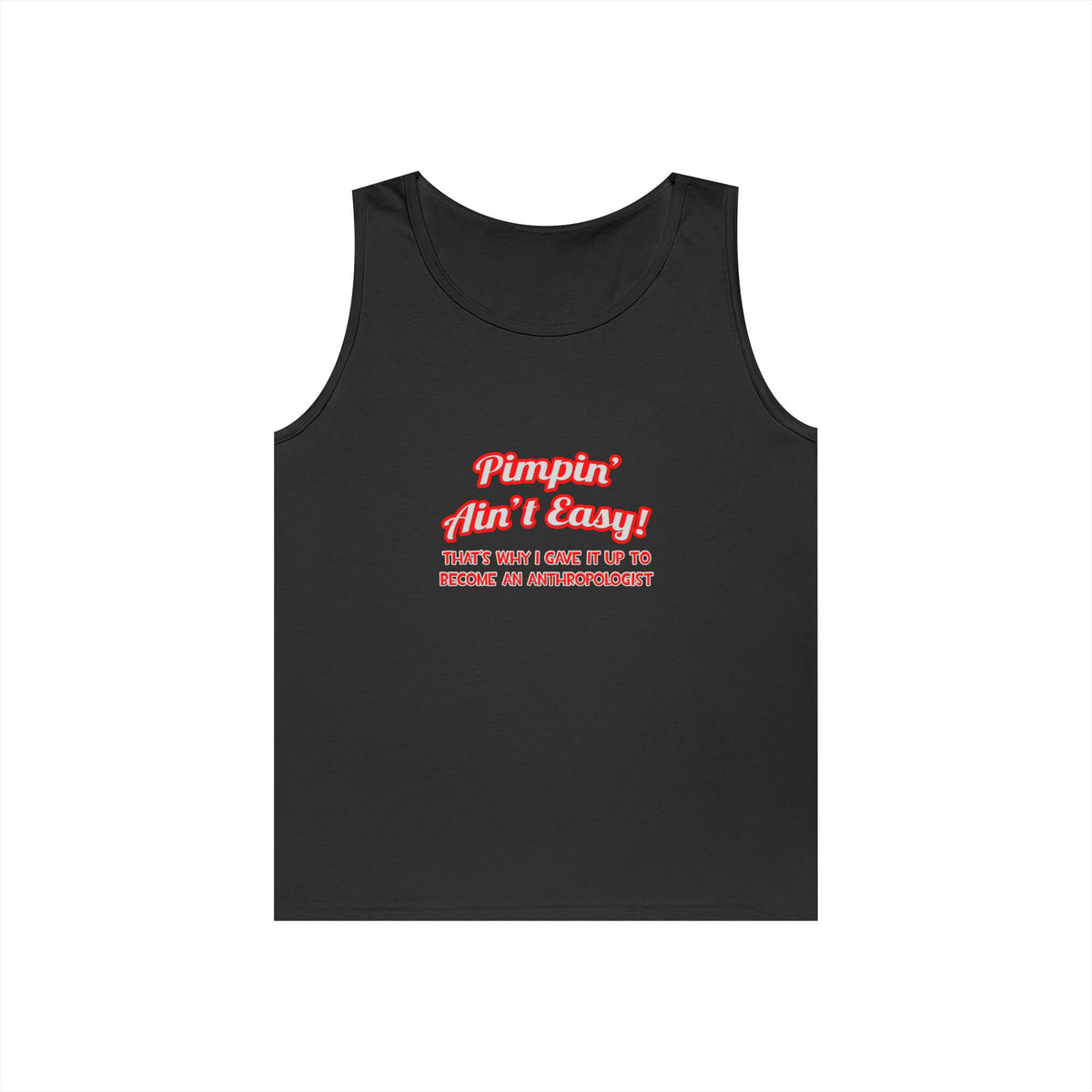 Pimpin' Ain't Easy .. Anthropologist - Unisex Heavy Cotton Tank Top