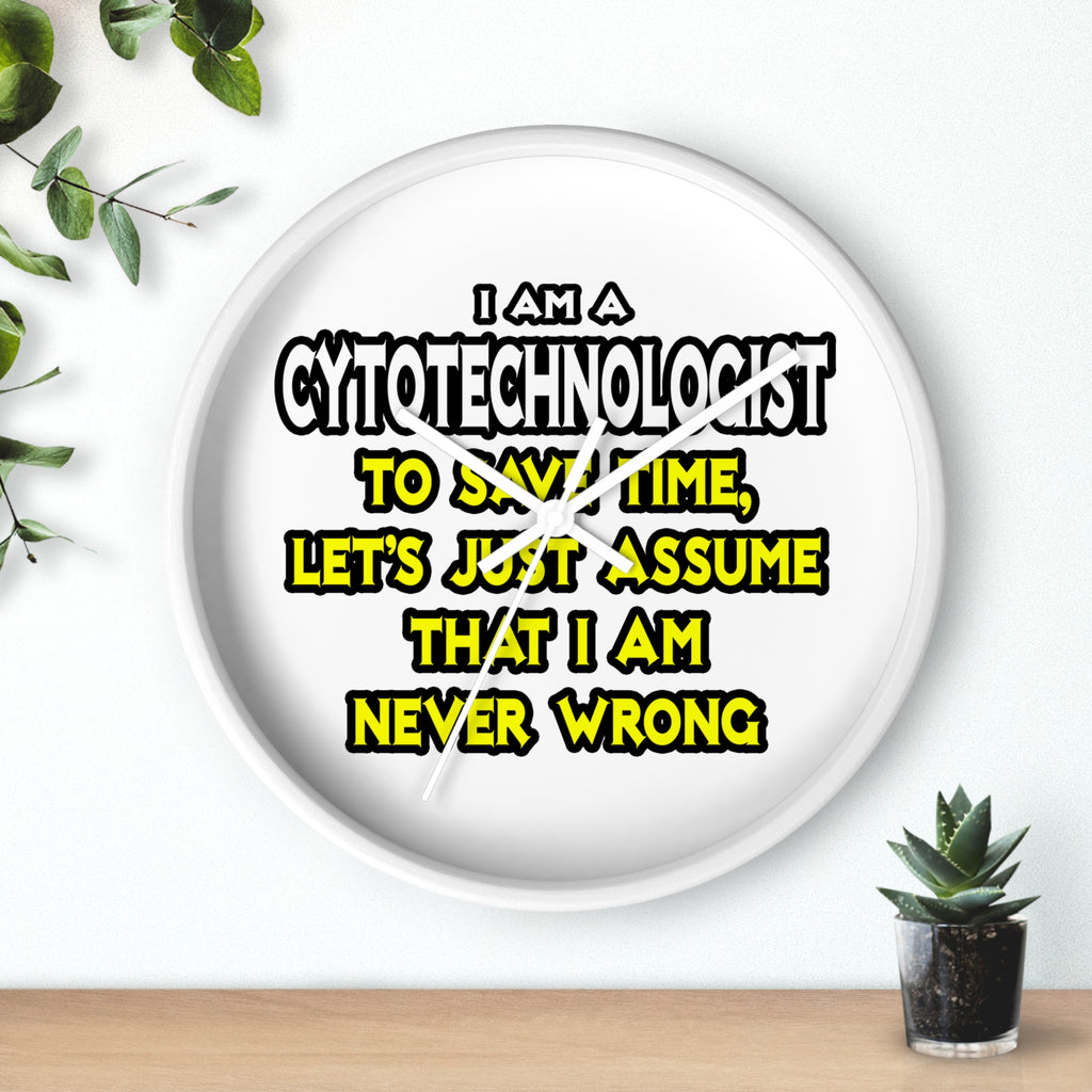 Cytotechnologist .. Assume I Am Never Wrong - Wall Clock