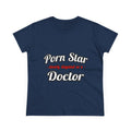 Porn Star...Doctor - Women's Midweight Cotton Tee