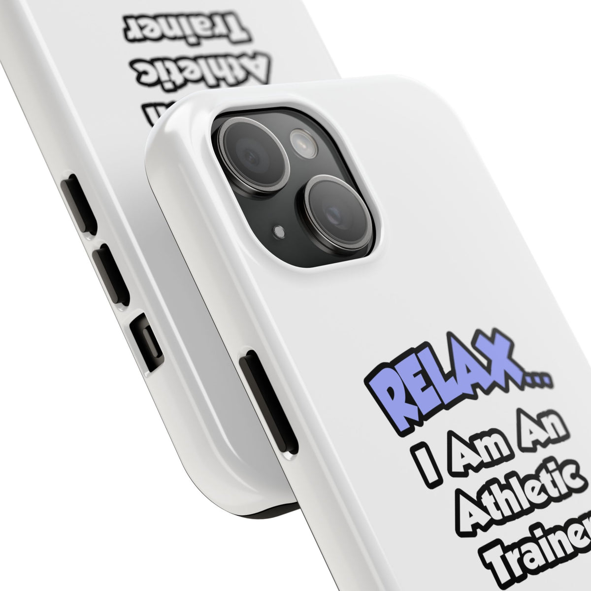 Relax ... I am an Athletic Trainer - Tough Phone Cases
