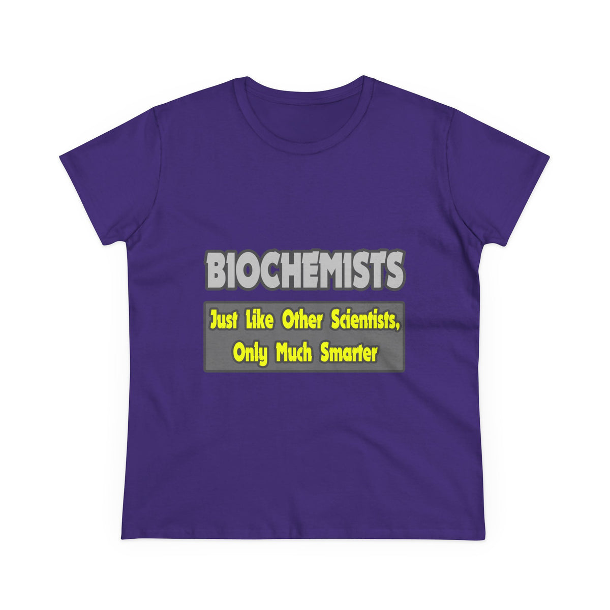 Biochemists...Smarter - Women's Midweight Cotton Tee