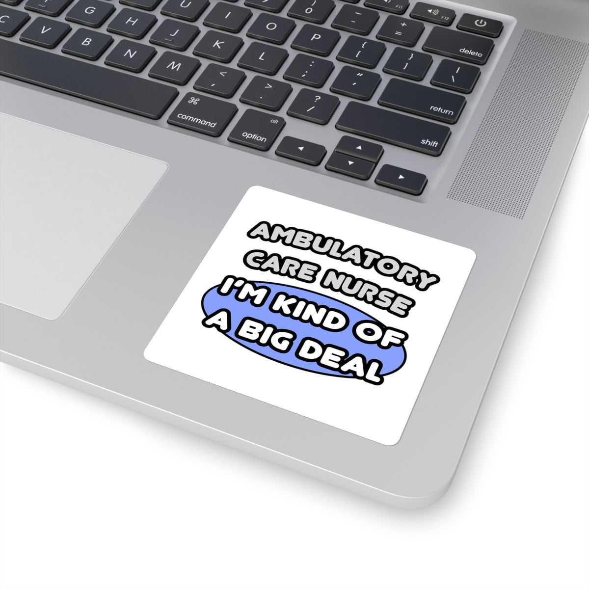 Ambulatory Care Nurse ... I'm Kind of a Big Deal - Square Stickers