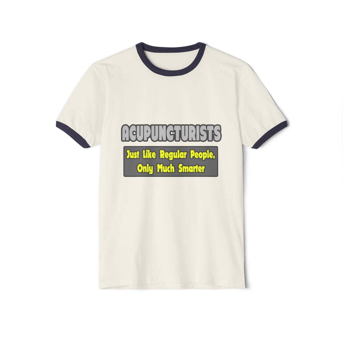 Acupuncturists .. Smarter - Unisex Cotton Ringer T-Shirt