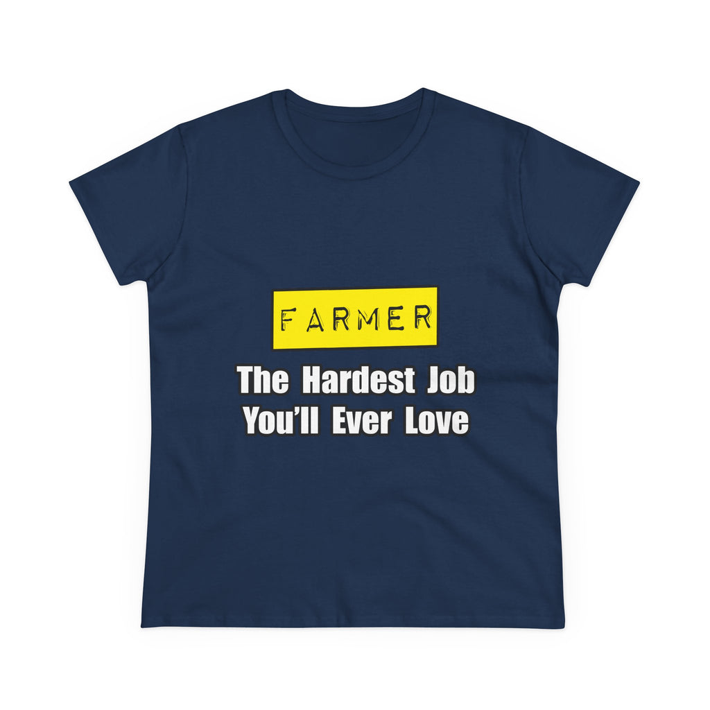Farmer...Hardest Job You'll Ever Love - Women's Midweight Cotton Tee