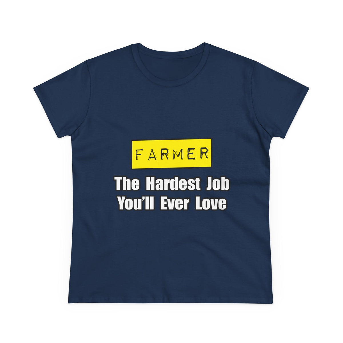 Farmer...Hardest Job You'll Ever Love - Women's Midweight Cotton Tee