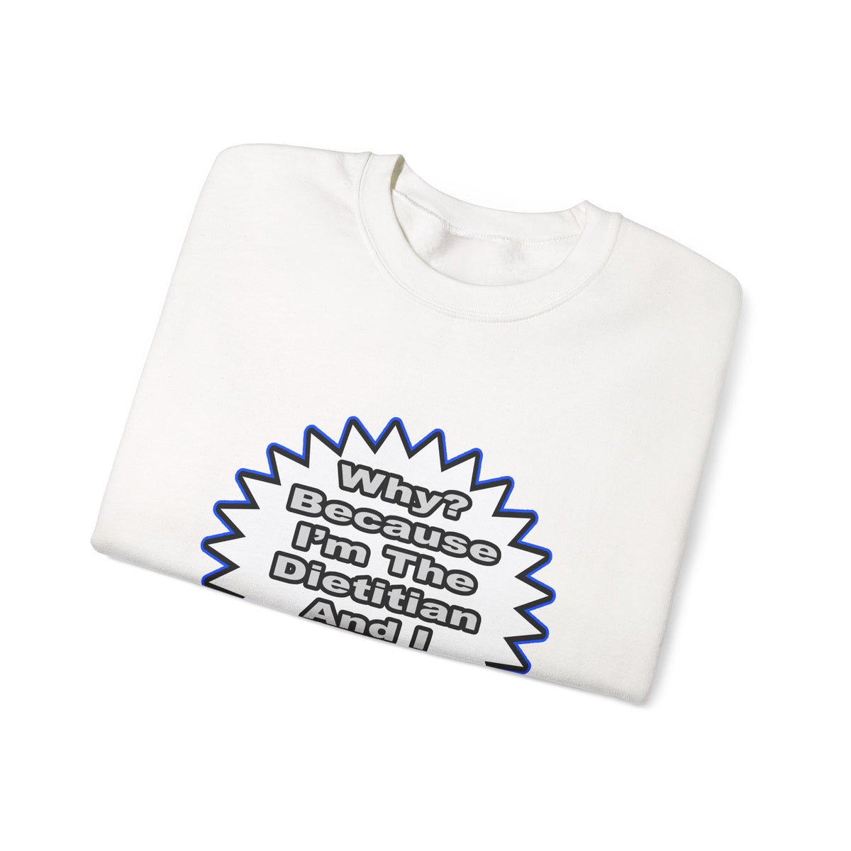 Dietitian...Because I Said So - Unisex Heavy Blend™ Crewneck Sweatshirt