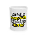 Everyday's An Adventure...Editor - Ceramic Mug, (11oz, 15oz)