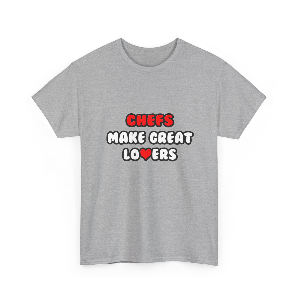 Chefs Make Great Lovers - Unisex Heavy Cotton Tee
