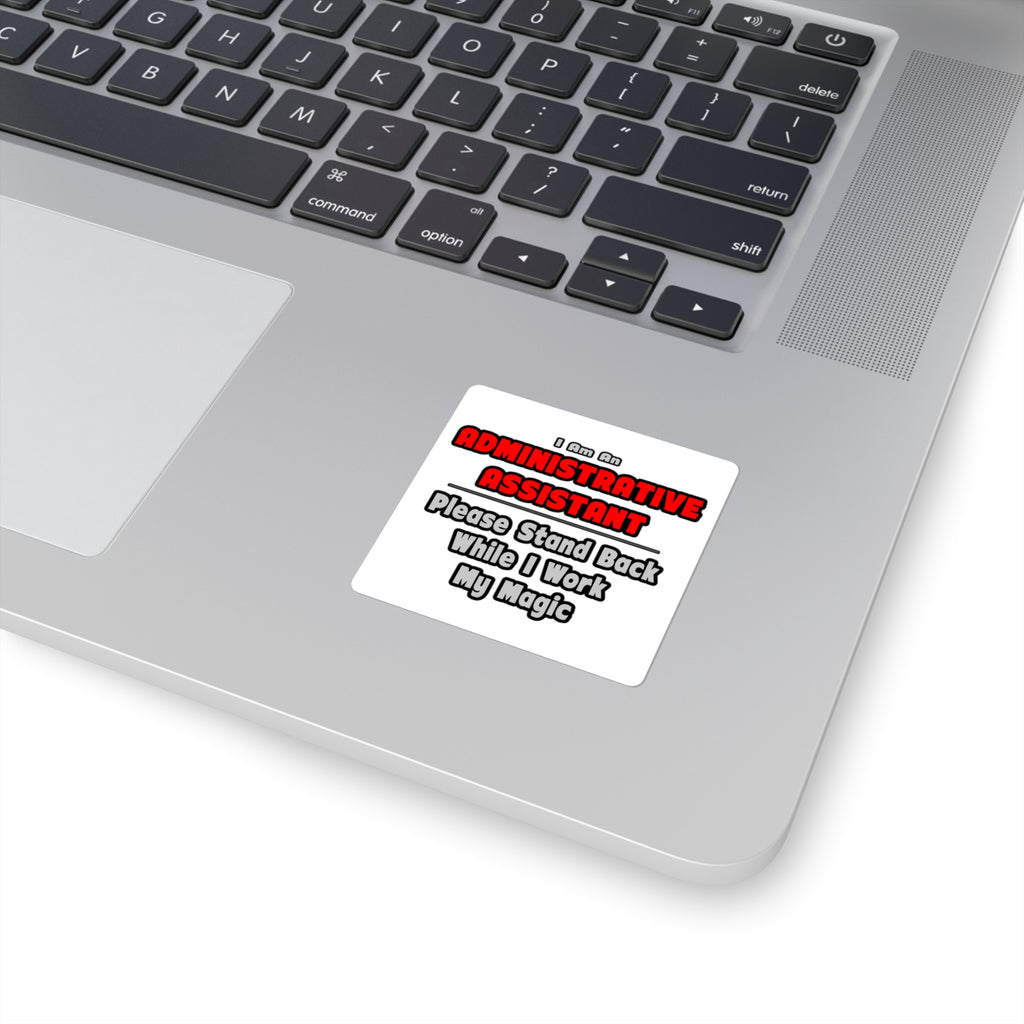 Administrative Assistant...Work My Magic - Square Stickers
