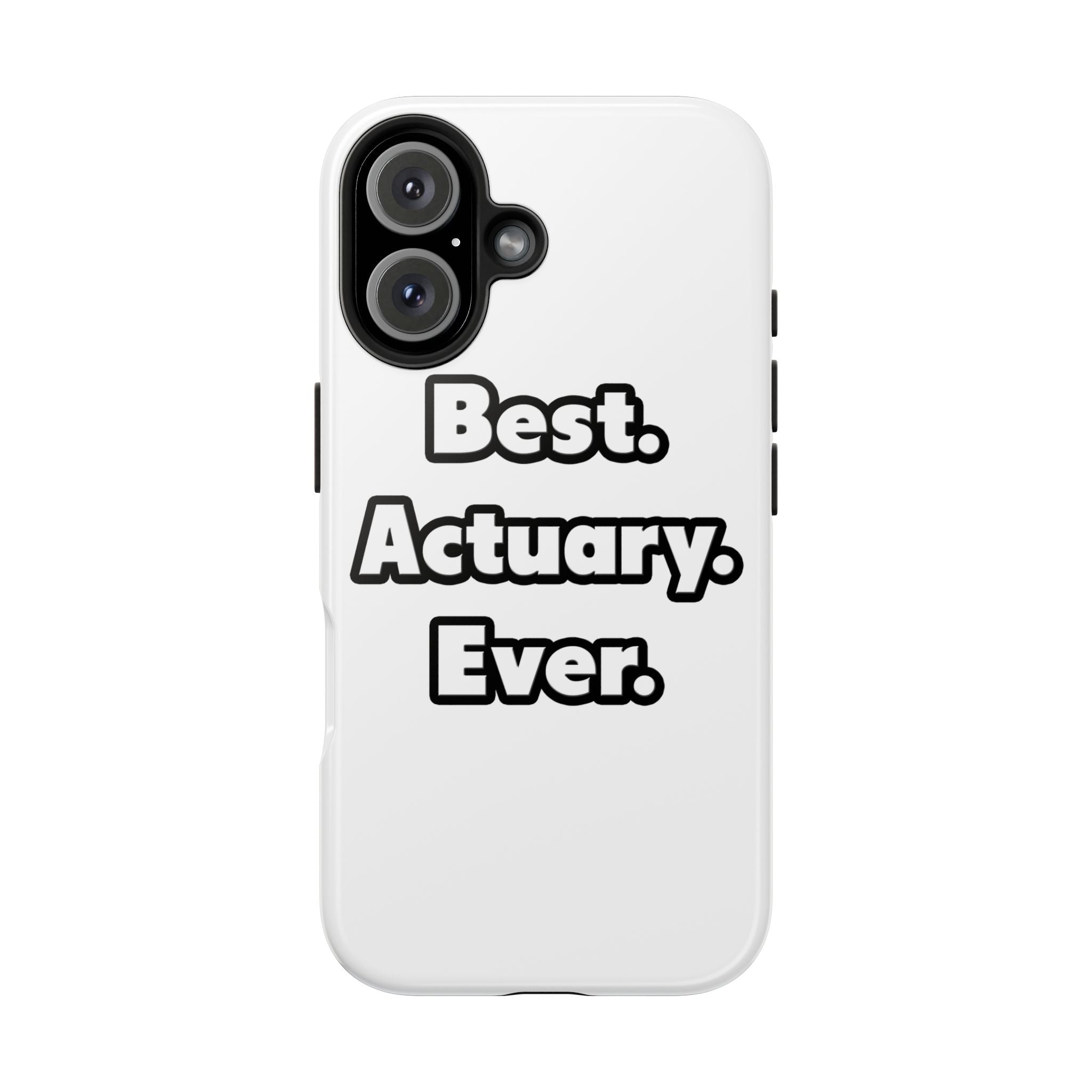 Best. Actuary. Ever - Tough Phone Cases