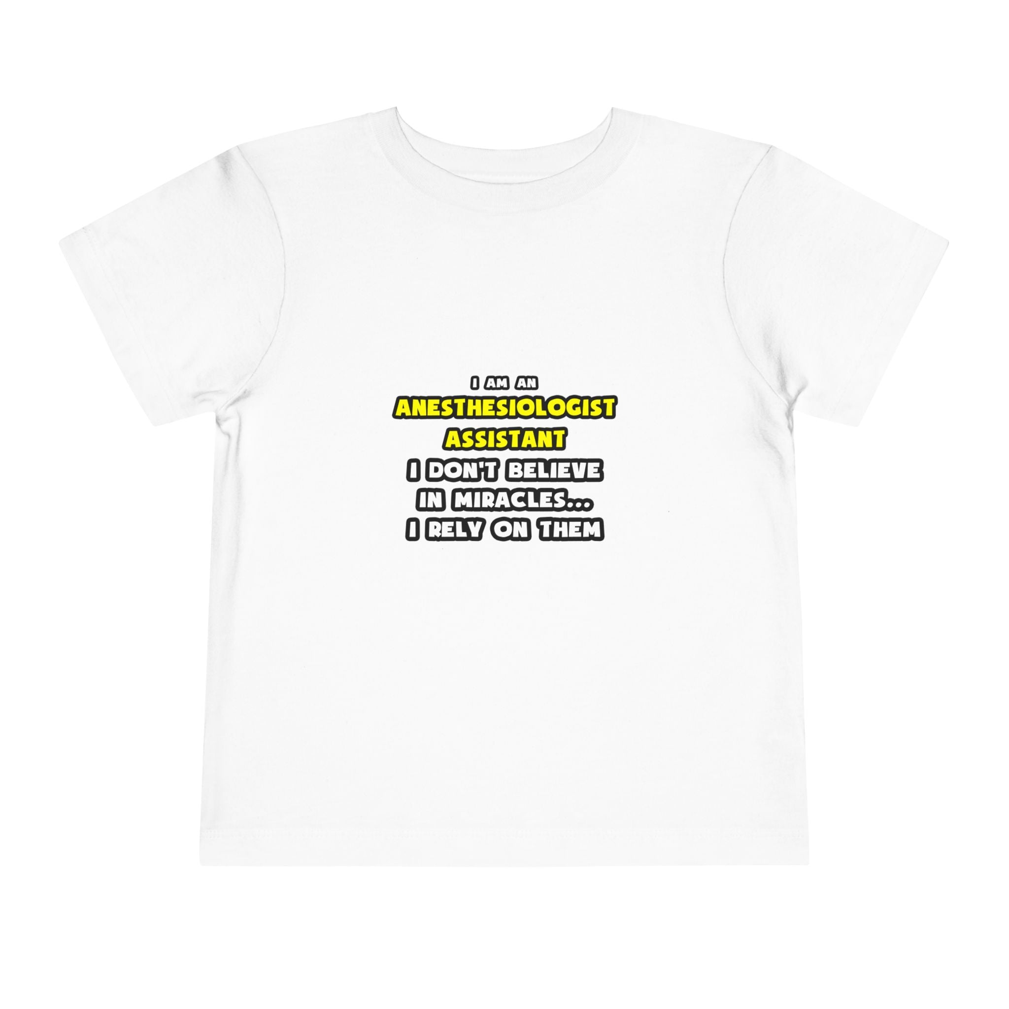 Miracles and Anesthesiologist Assts ... Funny - Toddler Short Sleeve Tee