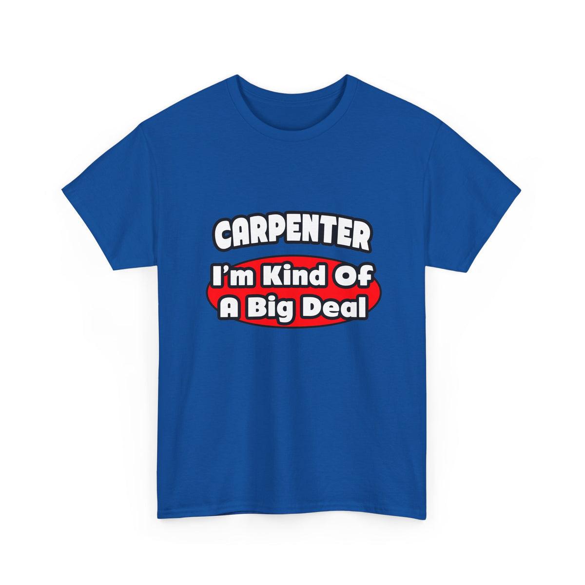 Carpenter...Big Deal - Unisex Heavy Cotton Tee