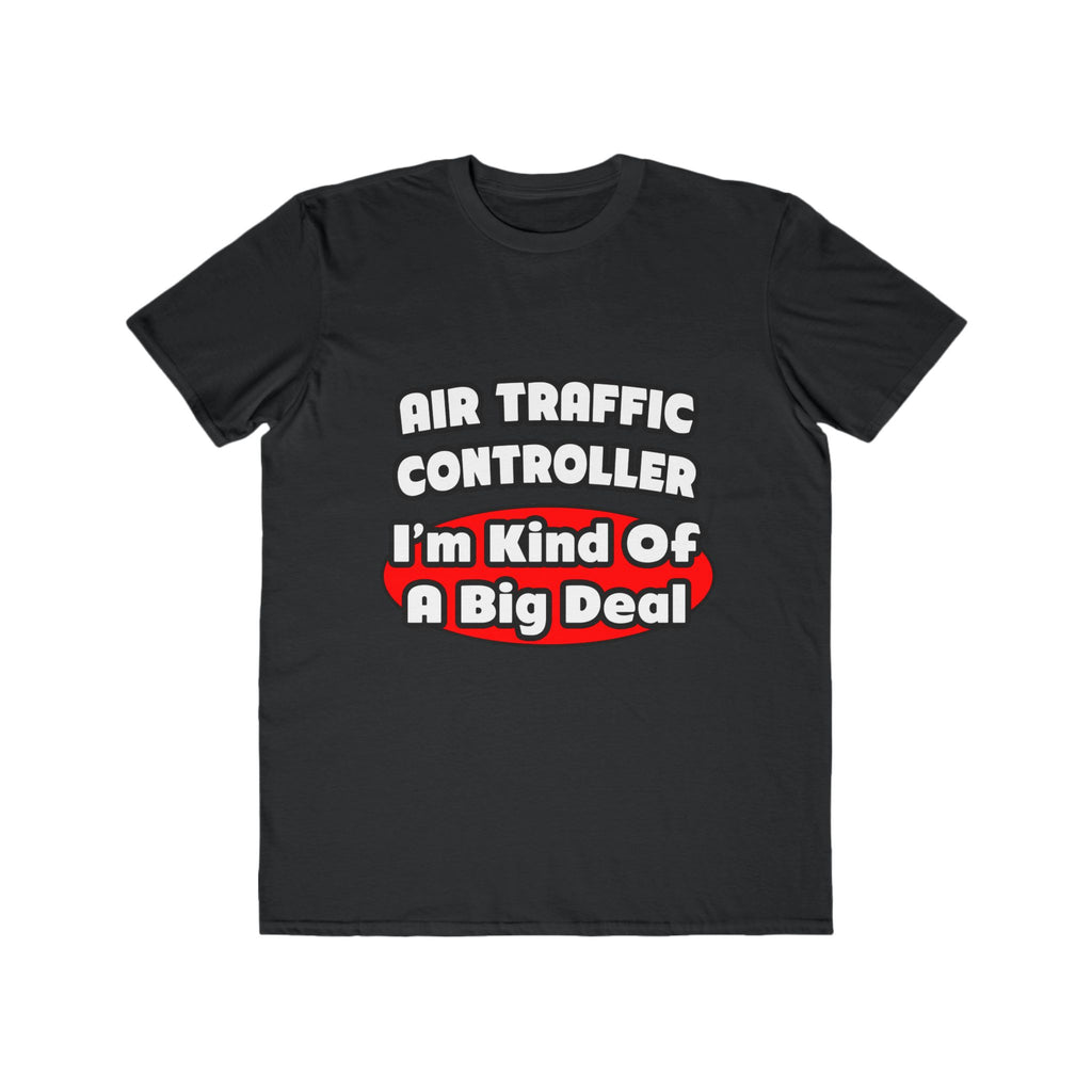 Air Traffic Controller...Big Deal - Men's Lightweight Fashion Tee