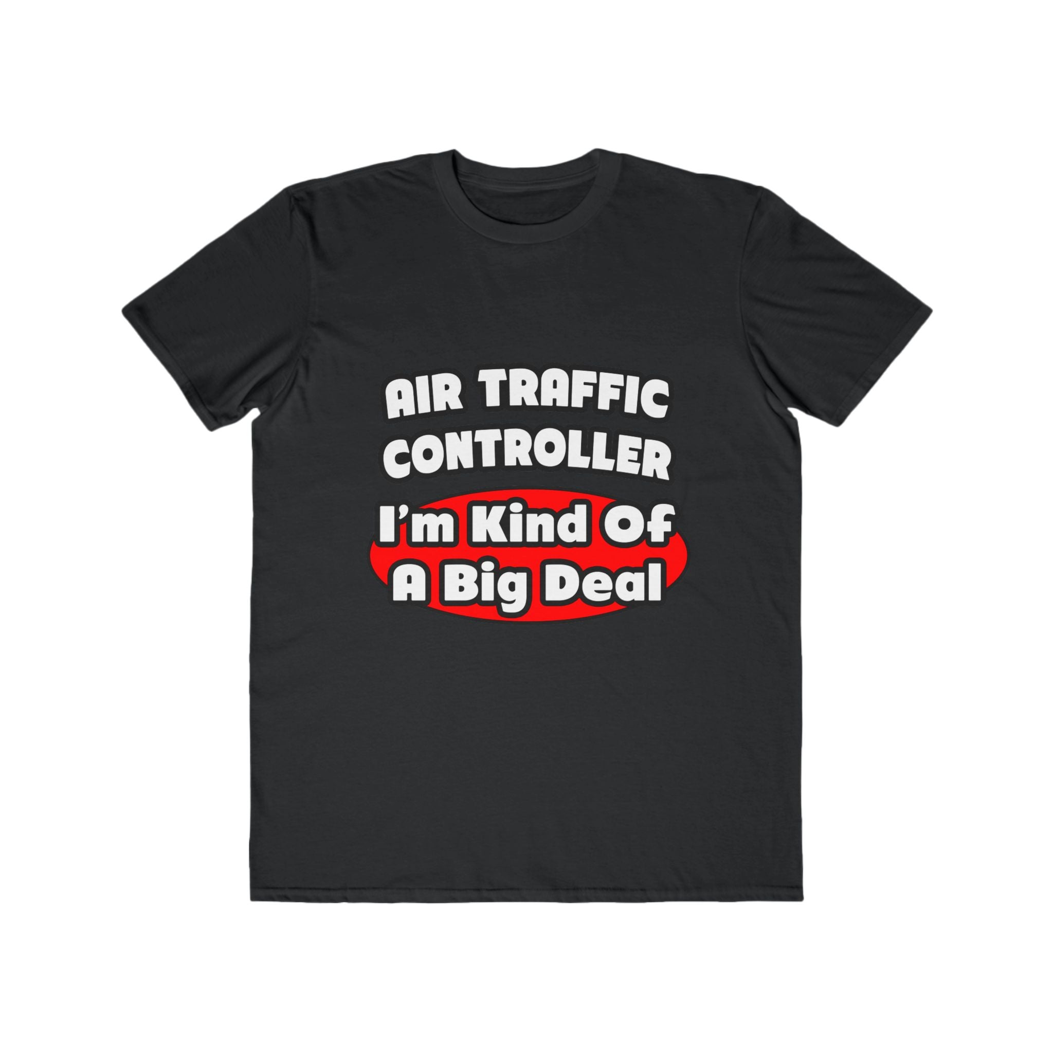 Air Traffic Controller...Big Deal - Men's Lightweight Fashion Tee