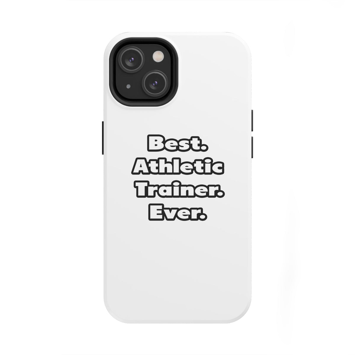 Best. Athletic Trainer. Ever - Tough Phone Cases