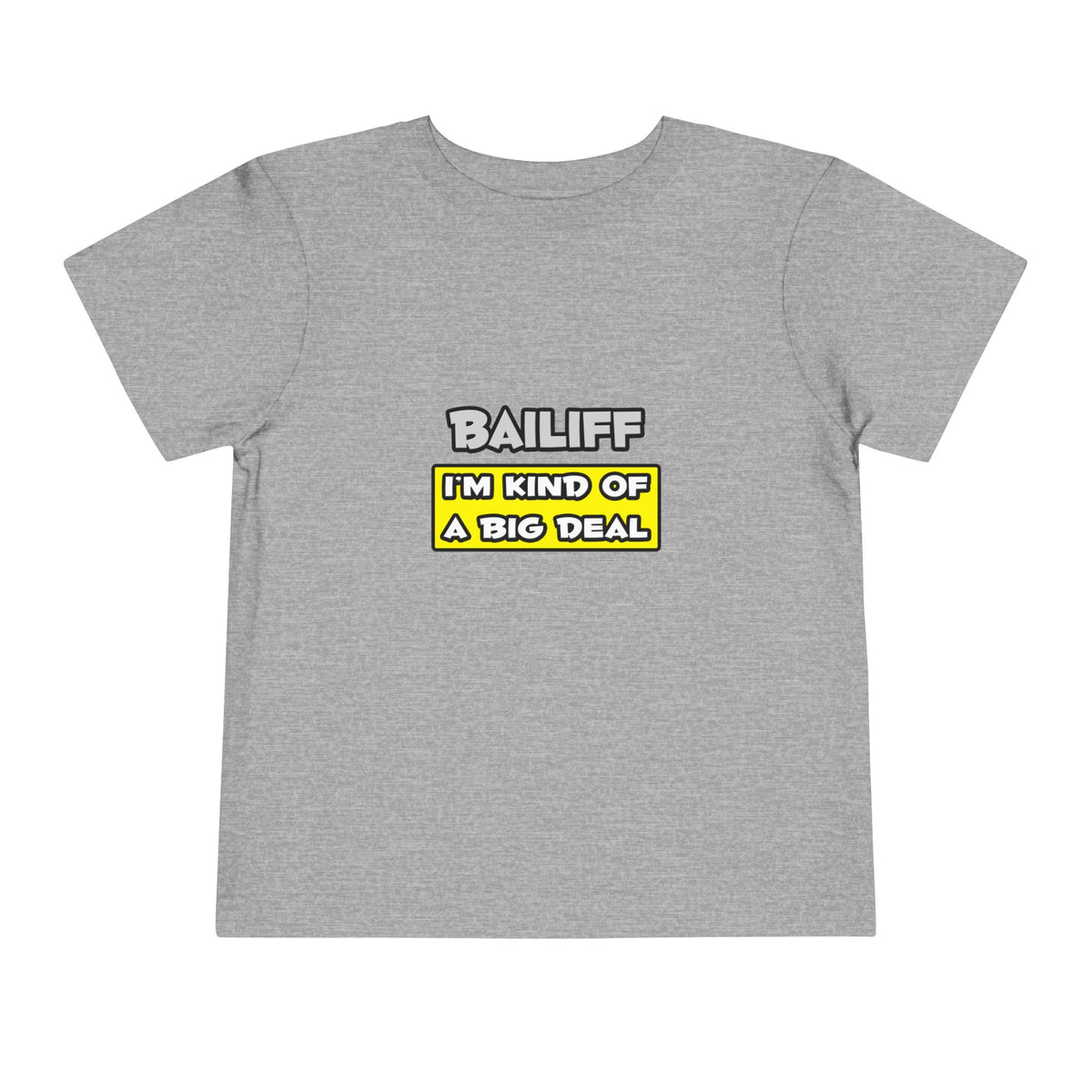 Bailiff .. I'm Kind of a Big Deal - Toddler Short Sleeve Tee