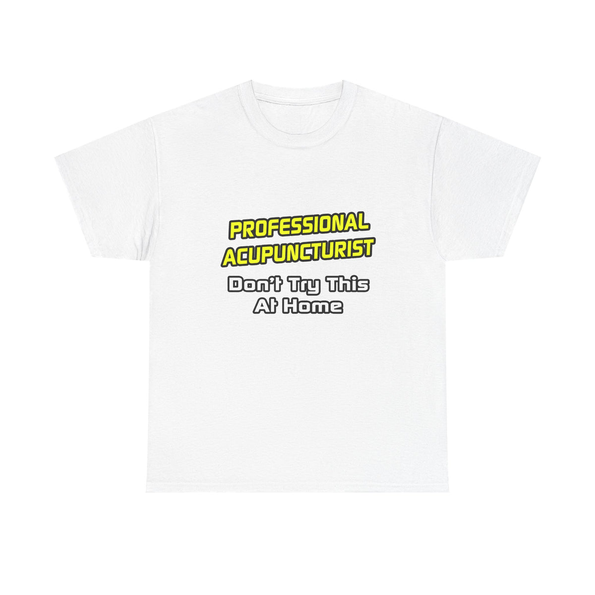 Professional Acupuncturist .. Joke - Unisex Heavy Cotton Tee