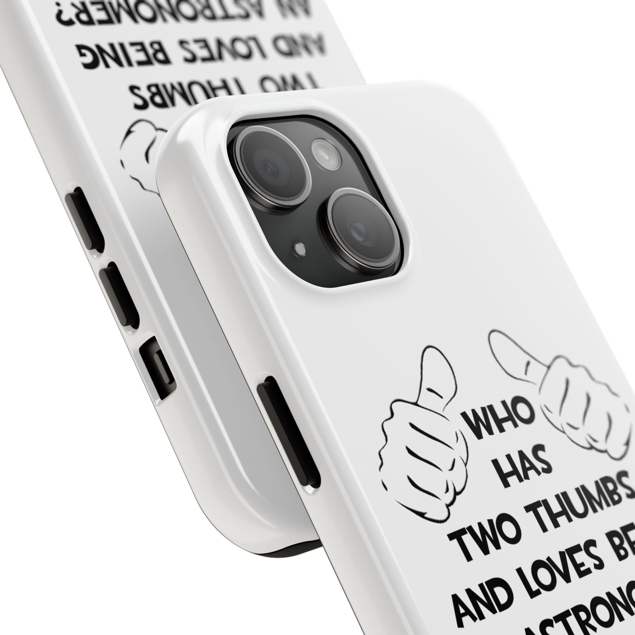 Two Thumbs and Loves Being an Astronomer - Tough Phone Cases