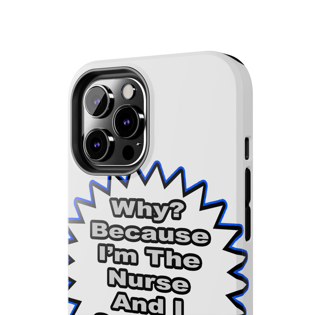 Nurse...Because I Said So - Tough Phone Cases
