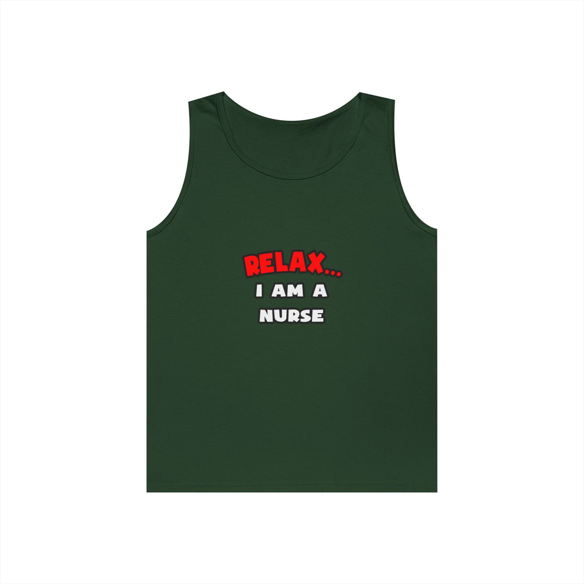 Relax ... I Am A Nurse - Unisex Heavy Cotton Tank Top