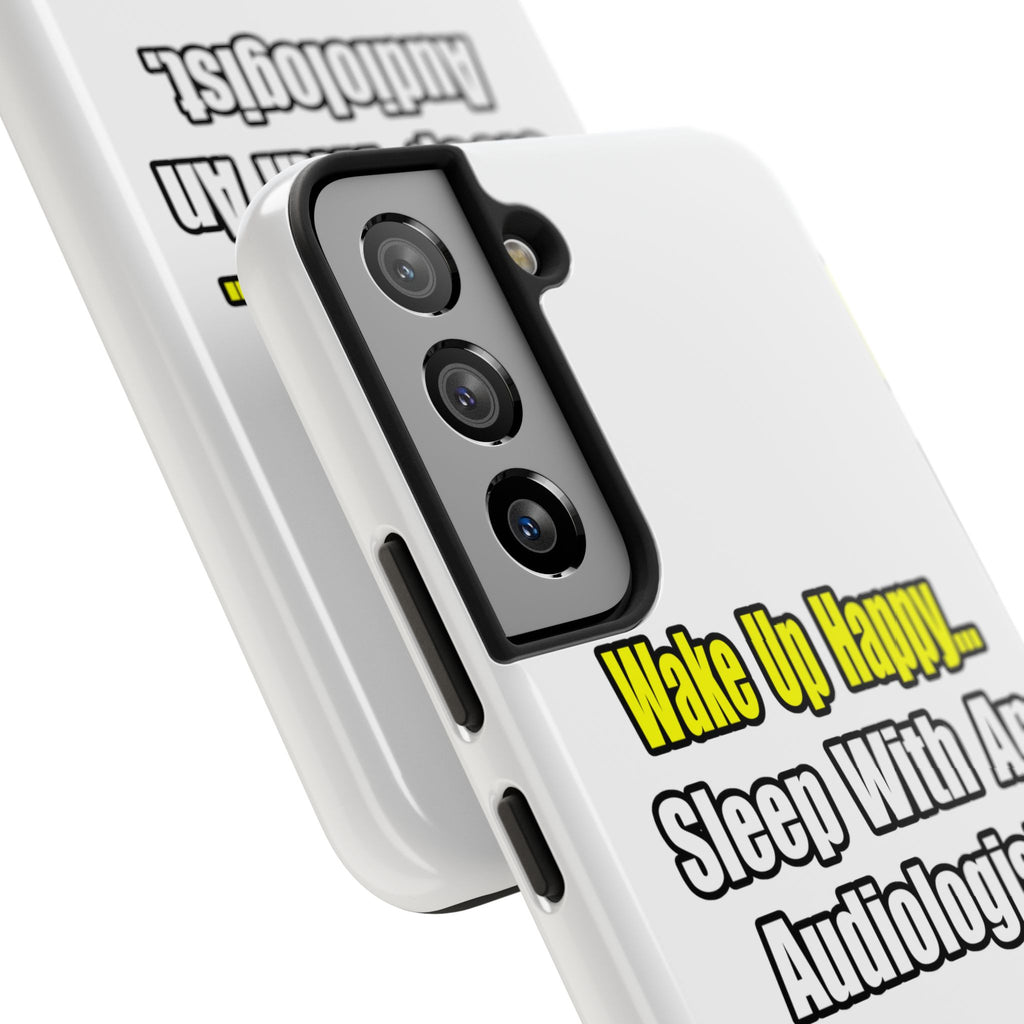 Wake Up Happy...Sleep With An Audiologist - Tough Phone Cases