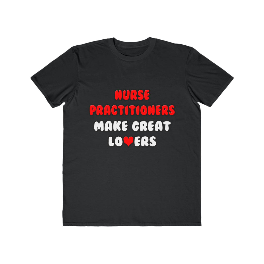 Nurse Practitioners Make Great Lovers - Men's Lightweight Fashion Tee