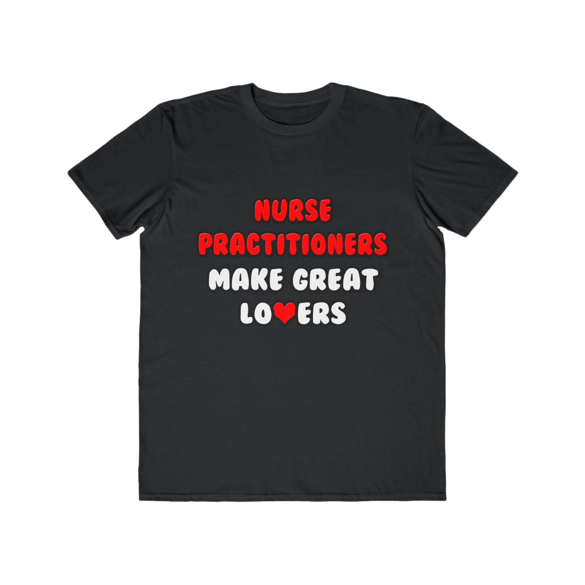 Nurse Practitioners Make Great Lovers - Men's Lightweight Fashion Tee