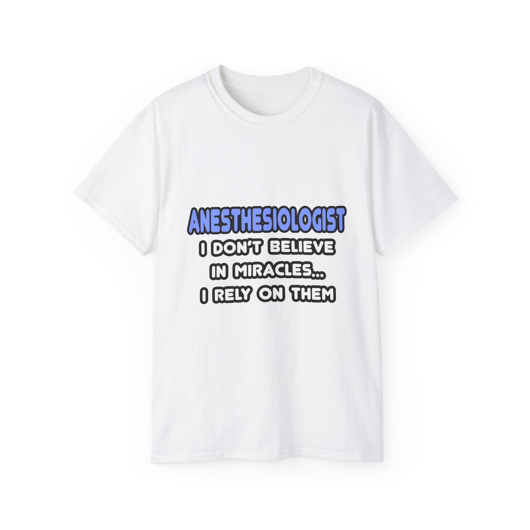 Miracles and Anesthesiologists - Unisex Ultra Cotton Tee